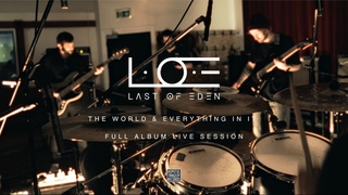 (LAST OF EDEN) - THE WORLD & EVERYTHING IN IT [Album Live Session]