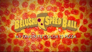 My Favorite Color is Pizza - Belushi Speed Ball Official Music Video