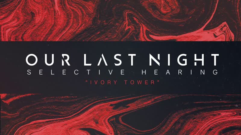 Our Last Night Ivory Tower ( SELECTIVE HEARING Album Stream) Track 5 of