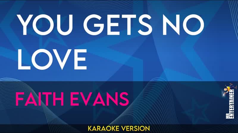 You Gets No Love Faith Evans (