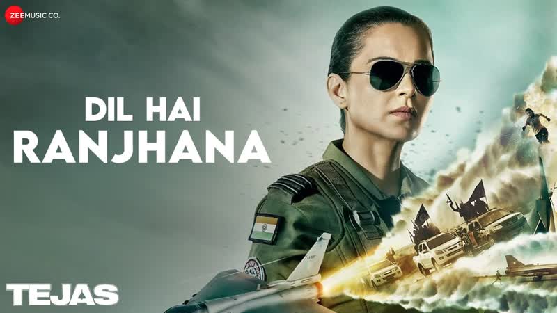 Kangana Ranaut, Dil Hai Ranjhana, Tejas, Rashmeet Kaur, Shashwat Sachdev, Kumaar,