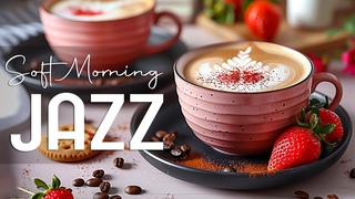 Piano Jazz Music  Instrumental Relaxing Piano Jazz Music & Soft Morning Bossa Nova to Begin the day