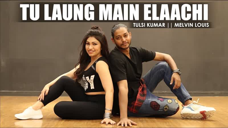 Tu Laung Main Elaachi Song, Tulsi Kumar, Melvin Louis, Luka