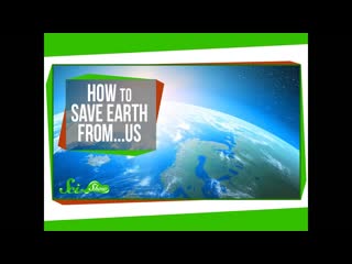 How to Save Earth