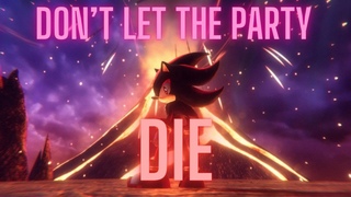 Shadow the Hedgehog Tribute: Don't Let the Party Die