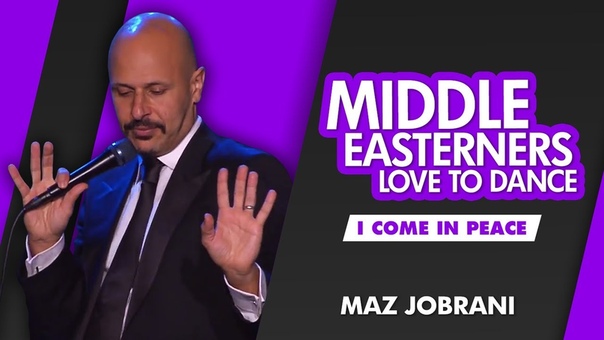 Middle Easterners Love To Dance, Maz Jobrani I Come in