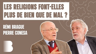 Les religions font-elles plus de bien que de mal  avec Pierre Conesa et Rmi Brague