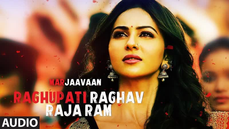 Full Audio: Raghupati Raghav Raja Ram, Marjaavaan, Riteish D, Sidharth M, Tara S, Palak M, Tanishk