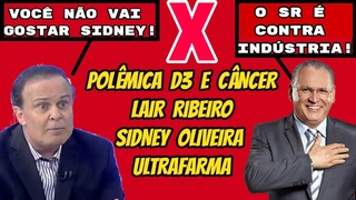 POLMICA SIDNEY OLIVEIRA ULTRAFARMA LAIR RIBEIRO VACINA CONTRA CNCER DEFICINCIA BRASILEIRA D3