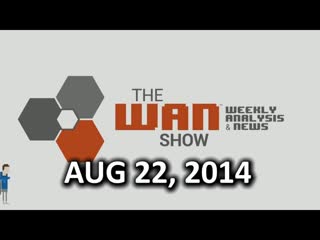 The WAN Show - Valve is still the best and digital distribution is great! - August 22, 2014