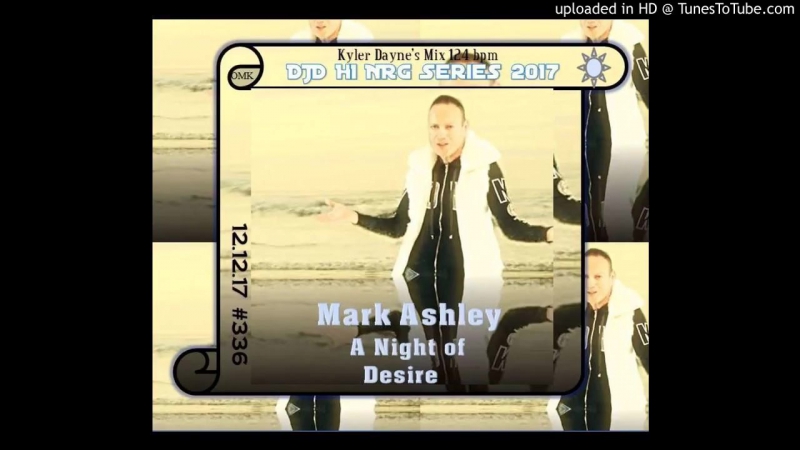 Mark Ashley A Night of Desire ( Kyler Daynes NRG Mix 2017, 336)