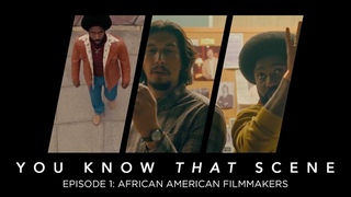 You Know That Scene - Episode 1 - African American Filmmakers