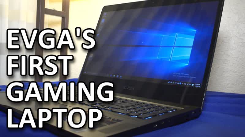 EVGAs first gaming laptop 17 4 K IPS Display CES