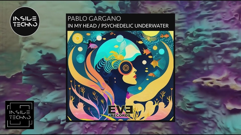Pablo Gargano Psychedelic Underwater ( Deep Mix) , Inside