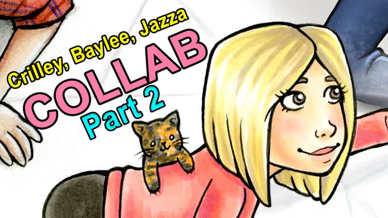 Crilley, Baylee Jazza Collab Part 2,